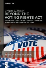 Beyond the Voting Rights Act: The Untold Story of the Struggle to Reform America's Voter Registration Laws kaina ir informacija | Socialinių mokslų knygos | pigu.lt