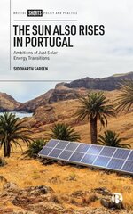 Sun Also Rises in Portugal: Ambitions of Just Solar Energy Transitions kaina ir informacija | Socialinių mokslų knygos | pigu.lt