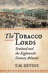 Tobacco Lords: Scotland and the Eighteenth-Century Atlantic Reissue kaina ir informacija | Istorinės knygos | pigu.lt