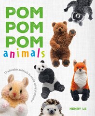 Pom Pom Pom Animals: 12 Adorable Animals to Make Using Pompoms kaina ir informacija | Knygos apie sveiką gyvenseną ir mitybą | pigu.lt