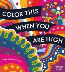 Color This When You Are High: Relax, Create, and Color - More than 100 pages to Color! kaina ir informacija | Knygos apie sveiką gyvenseną ir mitybą | pigu.lt