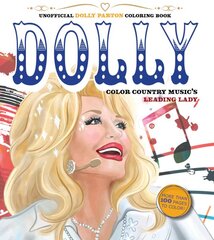 Unofficial Dolly Parton Coloring Book: Color Country Music's Leading Lady - More Than 100 Pages To Color! kaina ir informacija | Knygos apie sveiką gyvenseną ir mitybą | pigu.lt