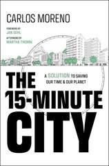 15-Minute City: A Solution to Saving Our Time and Our Planet цена и информация | Книги по архитектуре | pigu.lt