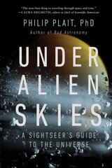 Under Alien Skies: A Sightseer's Guide to the Universe kaina ir informacija | Knygos apie sveiką gyvenseną ir mitybą | pigu.lt