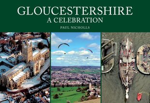 Gloucestershire: A Celebration цена и информация | Книги по фотографии | pigu.lt