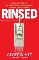 Rinsed: From Cartels to Crypto: How the Tech Industry Washes Money for the World's Deadliest Crooks цена и информация | Книги по экономике | pigu.lt