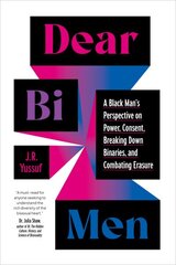 Dear Bi Men: A Black Perspective on Breaking Down Binaries, Navigating Power and Consent, and Finding Liberation kaina ir informacija | Socialinių mokslų knygos | pigu.lt