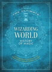 Ultimate Wizarding World History of Magic: A comprehensive chronicle of the Harry Potter universe through the ages kaina ir informacija | Knygos paaugliams ir jaunimui | pigu.lt