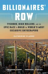 Billionaires' Row: Tycoons, High Rollers, and the Epic Race to Build the World's Most Exclusive Skyscrapers kaina ir informacija | Ekonomikos knygos | pigu.lt