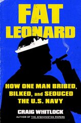 Fat Leonard: How One Man Bribed, Bilked, and Seduced the U.S. Navy цена и информация | Книги по социальным наукам | pigu.lt