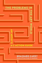 Problems in the Art World: An Artist's A-Z Action Guide цена и информация | Книги об искусстве | pigu.lt