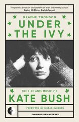 Under the Ivy: The Life and Music of Kate Bush kaina ir informacija | Biografijos, autobiografijos, memuarai | pigu.lt