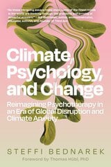 Climate, Psychology, and Change: Reimagining Psychotherapy in an Era of Global Disruption and Climate Anxiety kaina ir informacija | Socialinių mokslų knygos | pigu.lt