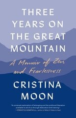 Three Years on the Great Mountain: A Memoir of Zen and Fearlessness цена и информация | Биографии, автобиогафии, мемуары | pigu.lt