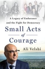 Small Acts of Courage: A Legacy of Endurance and the Fight for Democracy цена и информация | Биографии, автобиогафии, мемуары | pigu.lt