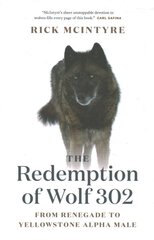 Redemption of Wolf 302: From Renegade to Yellowstone Alpha Male kaina ir informacija | Socialinių mokslų knygos | pigu.lt