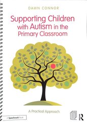 Supporting Children with Autism in the Primary Classroom: A Practical Approach kaina ir informacija | Socialinių mokslų knygos | pigu.lt