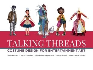 Talking Threads: Costume Design for Entertainment Art kaina ir informacija | Knygos apie meną | pigu.lt