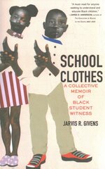 School Clothes: A Collective Memoir of Black Student Witness kaina ir informacija | Socialinių mokslų knygos | pigu.lt