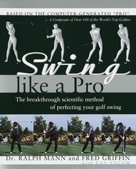 Swing Like a Pro: The Breakthrough Scientific Method of Perfecting Your Golf Swing kaina ir informacija | Knygos apie sveiką gyvenseną ir mitybą | pigu.lt