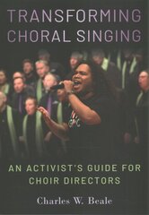 Transforming Choral Singing: An Activist's Guide for Choir Directors kaina ir informacija | Knygos apie meną | pigu.lt