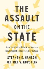 Assault on the State: How the Global Attack on Modern Government Endangers Our Future цена и информация | Книги по социальным наукам | pigu.lt