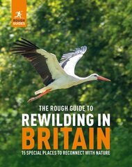 Rough Guide to Rewilding in Britain: 15 Special Places to Reconnect with Nature kaina ir informacija | Socialinių mokslų knygos | pigu.lt