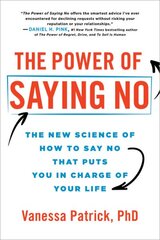 Power of Saying No: The New Science of How to Say No that Puts You in Charge of Your Life kaina ir informacija | Saviugdos knygos | pigu.lt