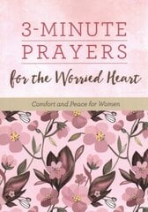 3-Minute Prayers for the Worried Heart: Comfort and Peace for Women kaina ir informacija | Dvasinės knygos | pigu.lt