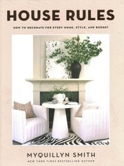 House Rules: How to Decorate for Every Home, Style, and Budget kaina ir informacija | Saviugdos knygos | pigu.lt