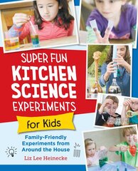 Super Fun Kitchen Science Experiments for Kids: 52 Family Friendly Experiments from Around the House kaina ir informacija | Knygos paaugliams ir jaunimui | pigu.lt