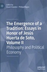 Emergence of a Tradition: Essays in Honor of Jesús Huerta de Soto, Volume II: Philosophy and Political Economy 1st ed. 2023 цена и информация | Книги по экономике | pigu.lt