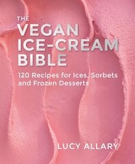 Vegan Ice Cream Bible: 120 Recipes for Ices, Sorbets and Frozen Desserts цена и информация | Книги рецептов | pigu.lt