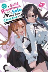 I May Be a Guild Receptionist, but Ill Solo Any Boss to Clock Out on Time, Vol. 3 (light novel): Volume 3 цена и информация | Фантастика, фэнтези | pigu.lt