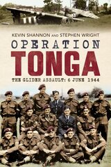 Operation Tonga: The Glider Assault: 6 June 1944 2nd edition kaina ir informacija | Istorinės knygos | pigu.lt