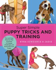 Super Simple Puppy Tricks and Training: Fun and Easy Step-by-Step Activities to Engage, Challenge, and Bond with Your Puppy kaina ir informacija | Knygos apie sveiką gyvenseną ir mitybą | pigu.lt