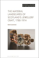 Material Landscapes of Scotlands Jewellery Craft, 1780-1914 цена и информация | Книги об искусстве | pigu.lt