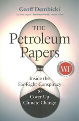 Petroleum Papers: Inside the Far-Right Conspiracy to Cover Up Climate Change kaina ir informacija | Socialinių mokslų knygos | pigu.lt