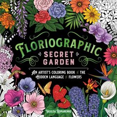 Floriographic: Secret Garden: An Artists Coloring Book of the Hidden Language of Flowers kaina ir informacija | Knygos apie sveiką gyvenseną ir mitybą | pigu.lt