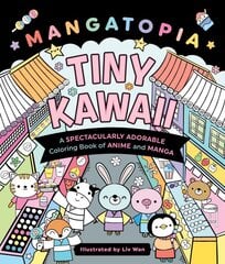 Mangatopia: Tiny Kawaii: A Spectacularly Adorable Coloring Book of Anime and Manga цена и информация | Фантастика, фэнтези | pigu.lt