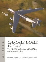 Chrome Dome 196068: The B-52s' high-stakes Cold War nuclear operation цена и информация | Исторические книги | pigu.lt