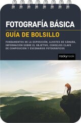 Fotografía básica: Guía de bolsillo: Fundamentos de la exposición, ajustes de cámara, información sobre el objetivo, consejos clave de composición y escenarios fotográficos kaina ir informacija | Fotografijos knygos | pigu.lt