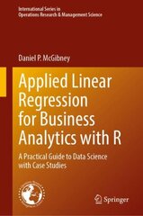 Applied Linear Regression for Business Analytics with R: A Practical Guide to Data Science with Case Studies цена и информация | Книги по экономике | pigu.lt