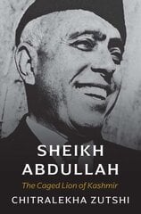 Sheikh Abdullah: The Caged Lion of Kashmir цена и информация | Биографии, автобиографии, мемуары | pigu.lt