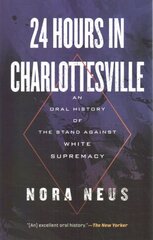 24 Hours in Charlottesville: An Oral History of the Stand Against White Supremacy kaina ir informacija | Socialinių mokslų knygos | pigu.lt