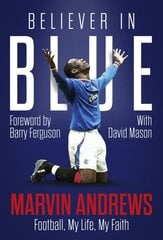 Believer in Blue: Marvin Andrews, Football, My Life, My Faith цена и информация | Биографии, автобиогафии, мемуары | pigu.lt