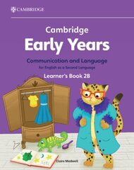 Cambridge Early Years Communication and Language for English as a Second Language Learner's Book 2B: Early Years International цена и информация | Книги для малышей | pigu.lt