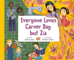 Everyone Loves Career Day but Zia: A Zia Story kaina ir informacija | Knygos paaugliams ir jaunimui | pigu.lt