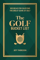 Golf Bucket List: 100 Ideas for Enjoying the Great Game of Golf kaina ir informacija | Knygos apie sveiką gyvenseną ir mitybą | pigu.lt