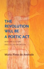 Revolution Will Be a Poetic Act: African Culture and Decolonization цена и информация | Исторические книги | pigu.lt